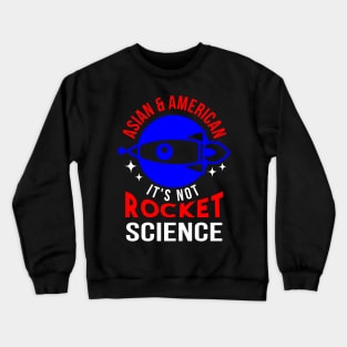 Asian & American. It's Not Rocket Science. Crewneck Sweatshirt